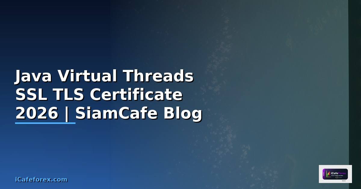 Java Virtual Threads SSL TLS Certificate