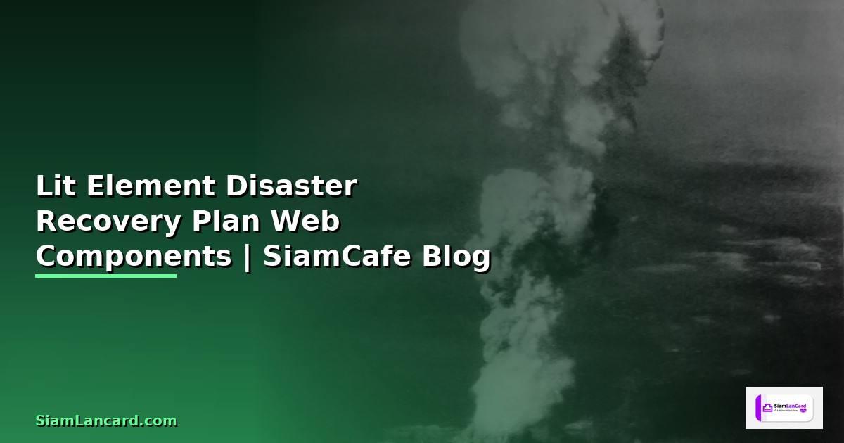 Lit Element Disaster Recovery Plan —