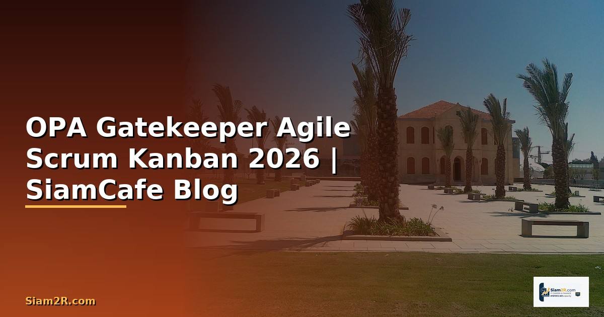 OPA Gatekeeper Agile Scrum Kanban