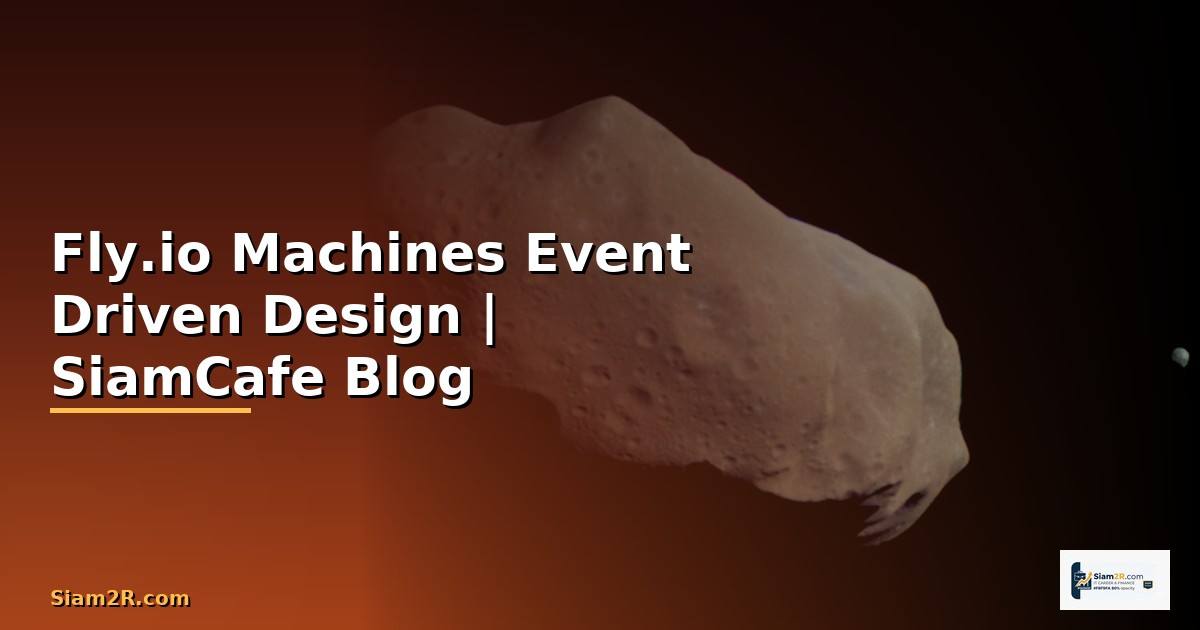 Fly.io Machines Event Driven Design