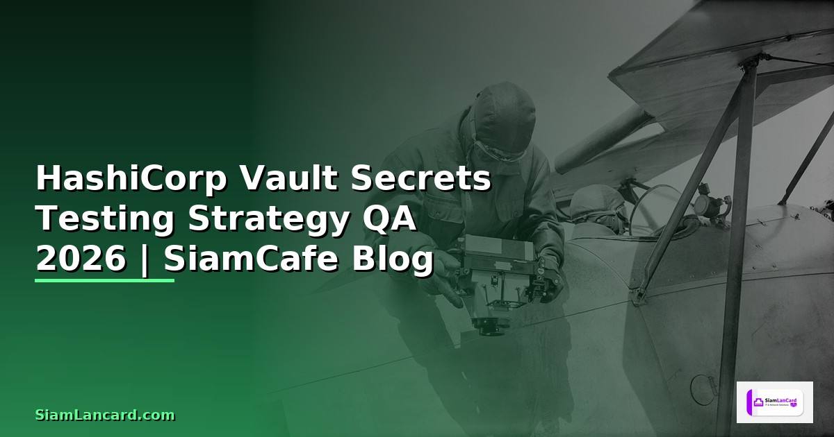 HashiCorp Vault Secrets Testing Strategy QA