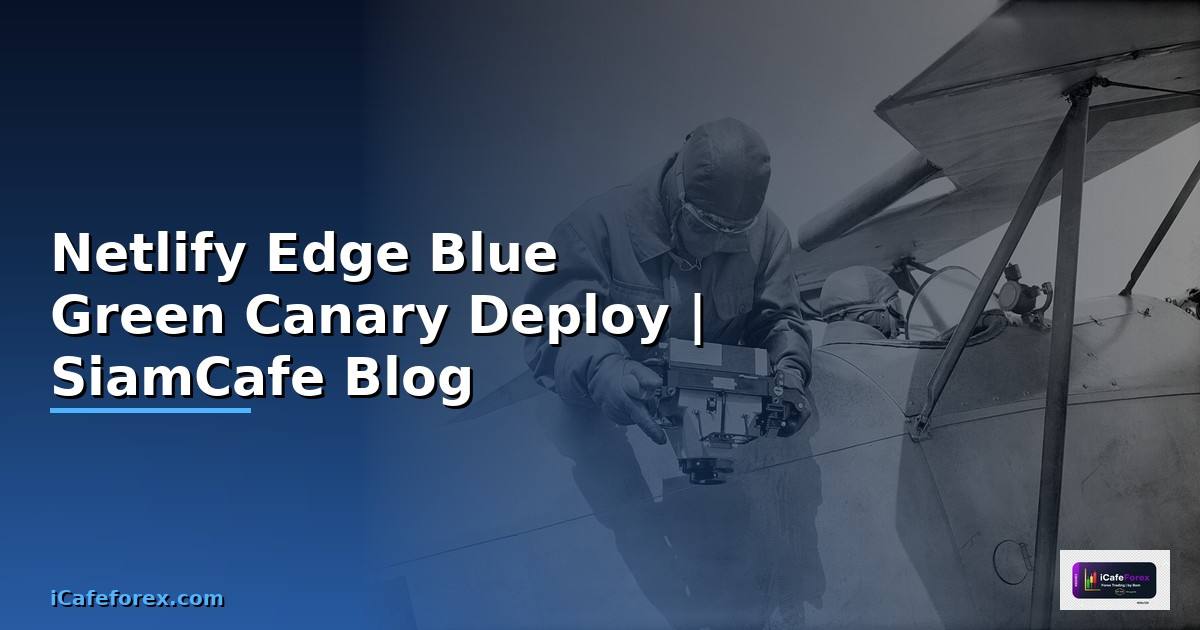 Netlify Edge Blue Green Canary Deploy