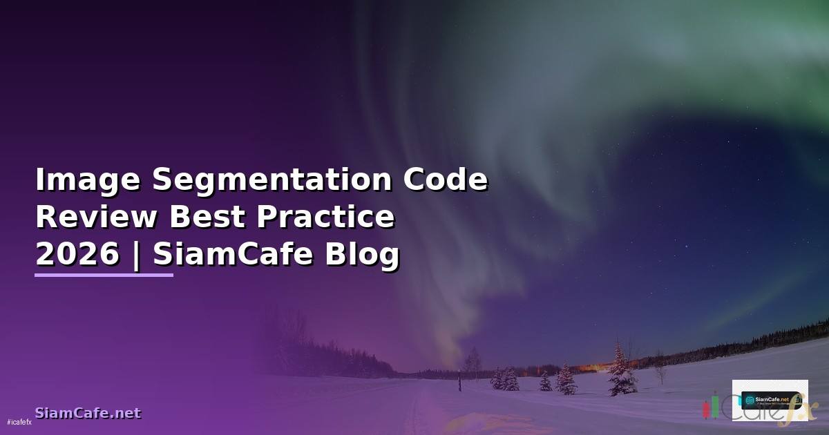Image Segmentation Code Review Best Practice