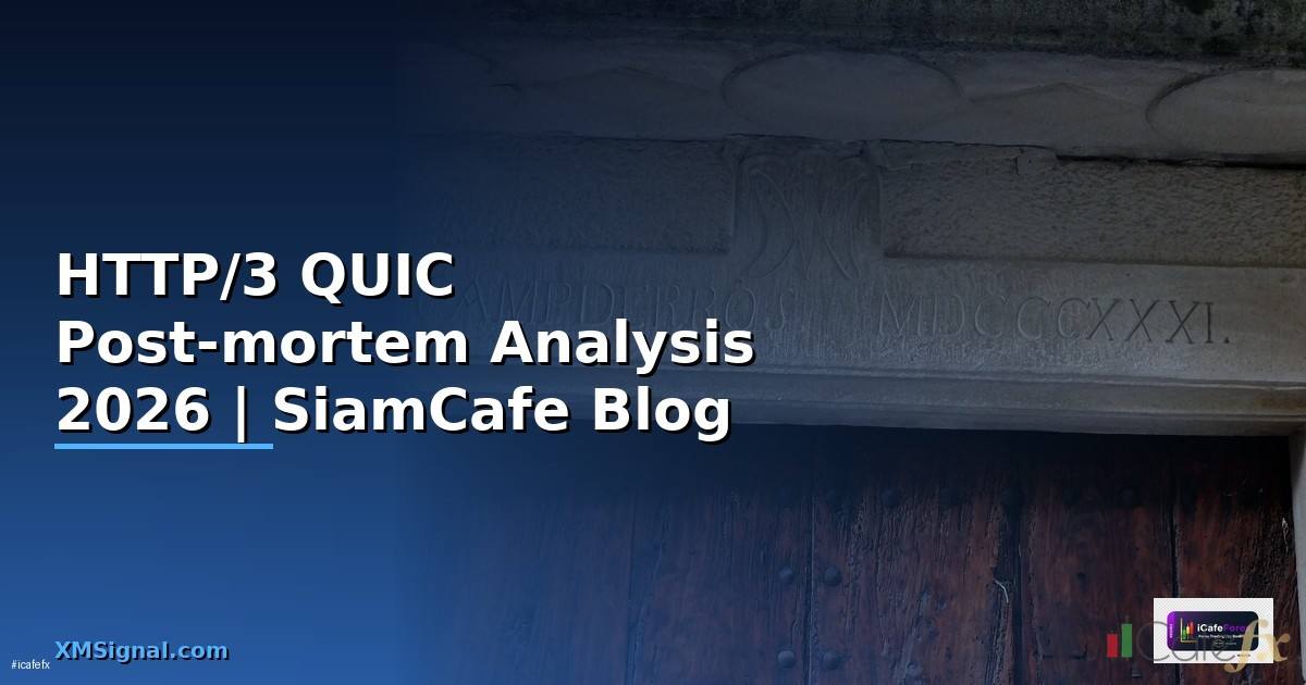 HTTP/3 QUIC Post-mortem Analysis