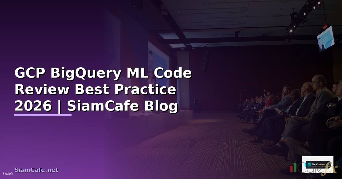 GCP BigQuery ML Code Review Best Practice