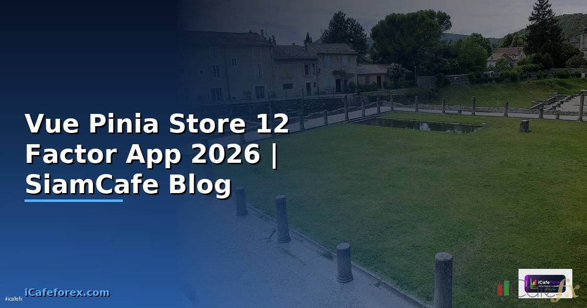 Vue Pinia Store 12 Factor App
