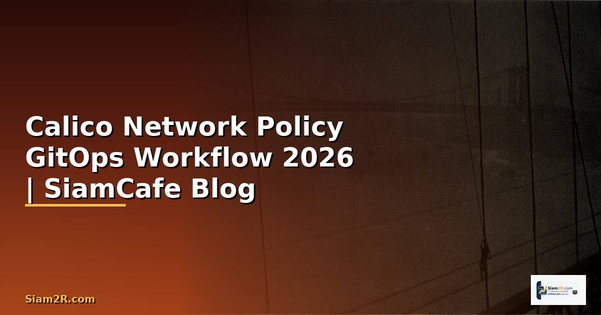 Calico Network Policy GitOps Workflow