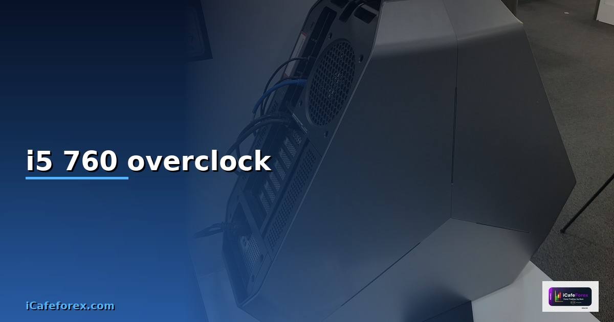 i5 760 overclock — วิธีตั้งค่าและใช้งานจริงพร้อมตัวอย่าง
