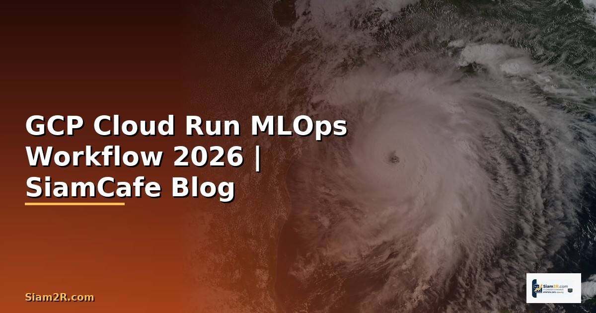 GCP Cloud Run MLOps Workflow