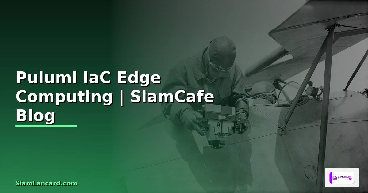 Pulumi IaC Edge Computing