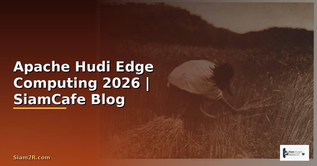 Apache Hudi Edge Computing