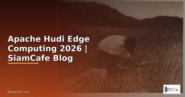 Apache Hudi Edge Computing
