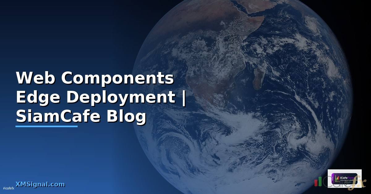 Web Components Edge Deployment