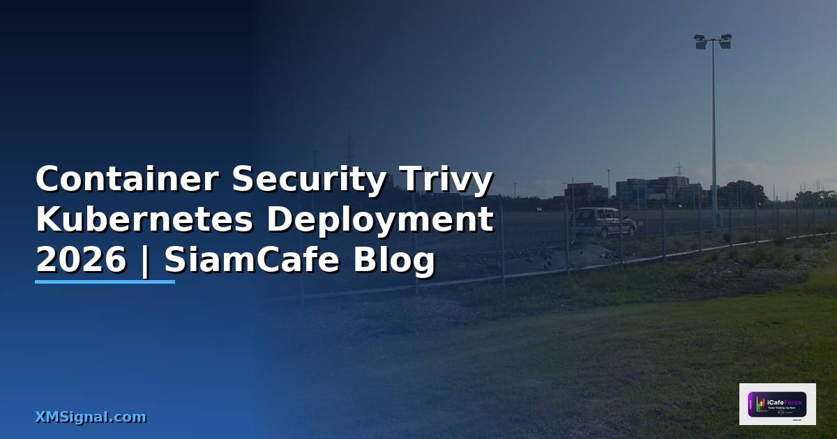 Container Security Trivy Kubernetes Deployment