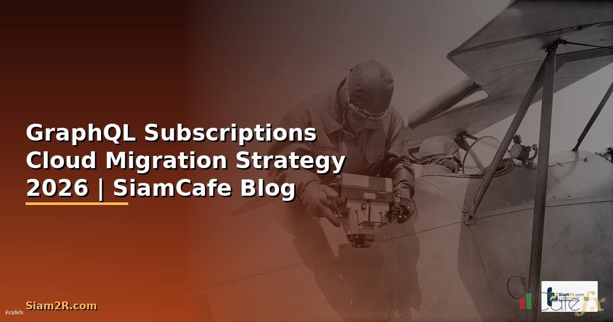 GraphQL Subscriptions Cloud Migration Strategy
