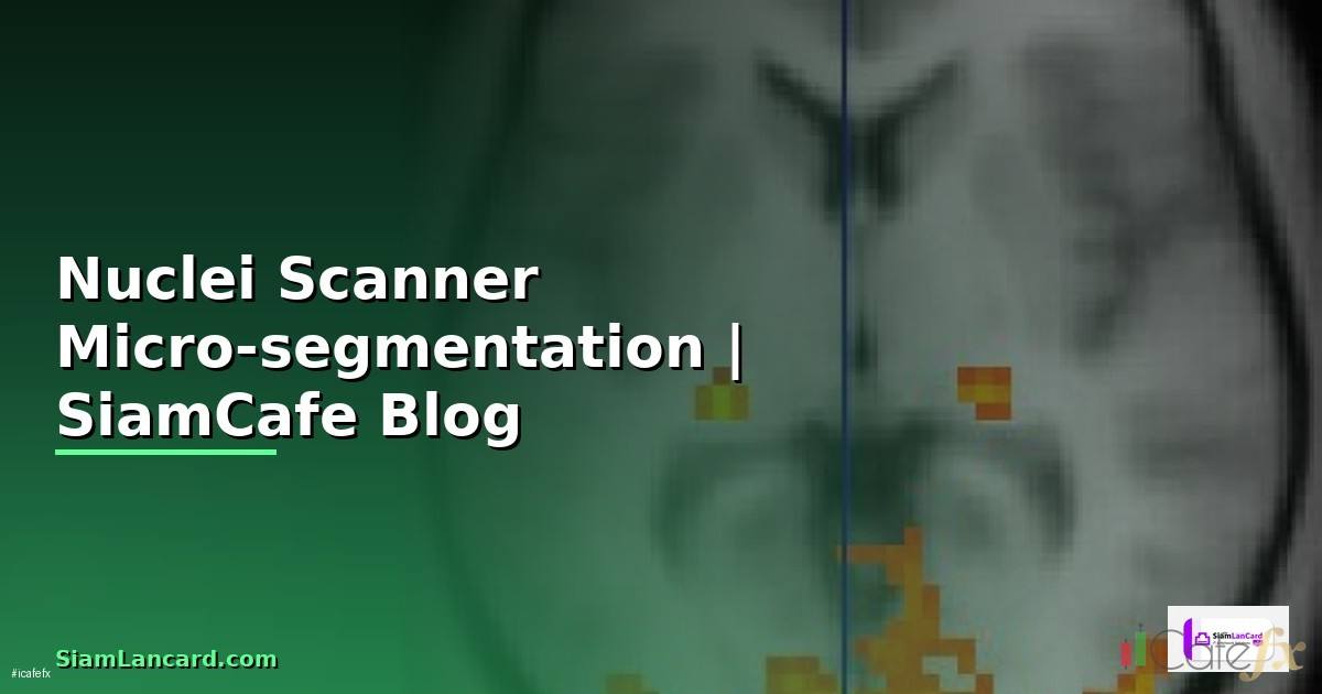 Nuclei Scanner Micro-segmentation
