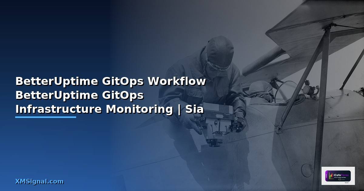 BetterUptime กับ GitOps Workflow — วิธีใช้