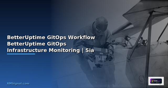 BetterUptime กับ GitOps Workflow — วิธีใช้