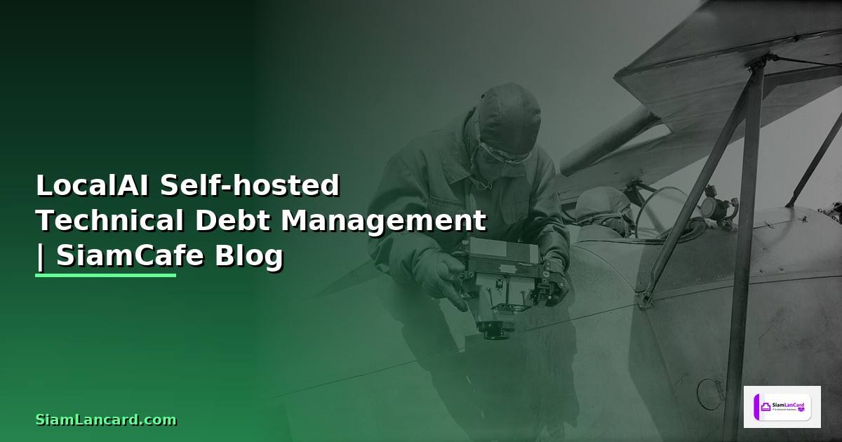 LocalAI Self-hosted Technical Debt Management