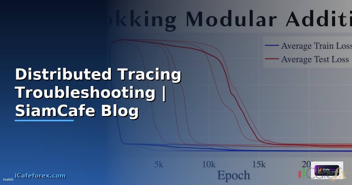Distributed Tracing Troubleshooting แก้ปัญหา