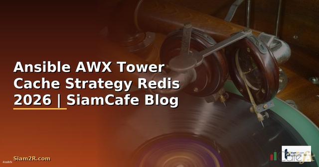 Ansible AWX Tower Cache Strategy Redis