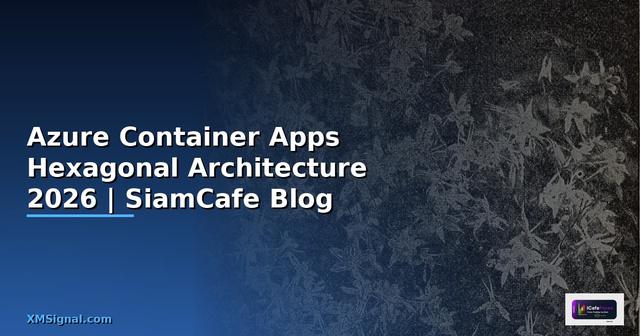Azure Container Apps Hexagonal Architecture