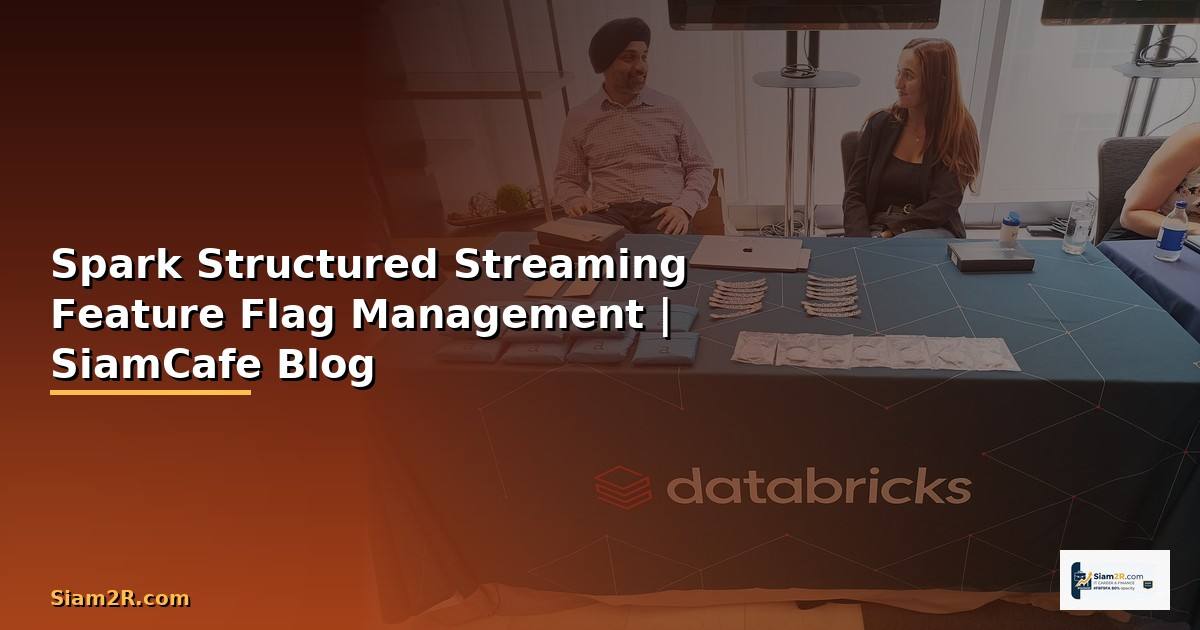 Spark Structured Streaming Feature Flag