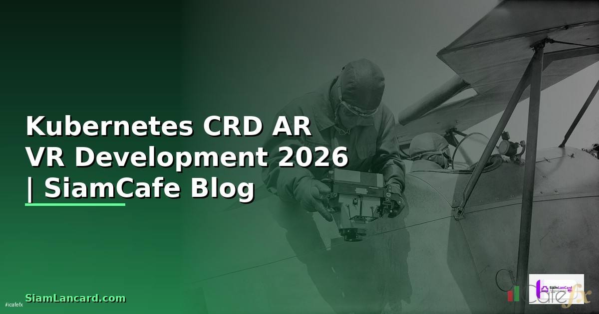 Kubernetes CRD AR VR Development