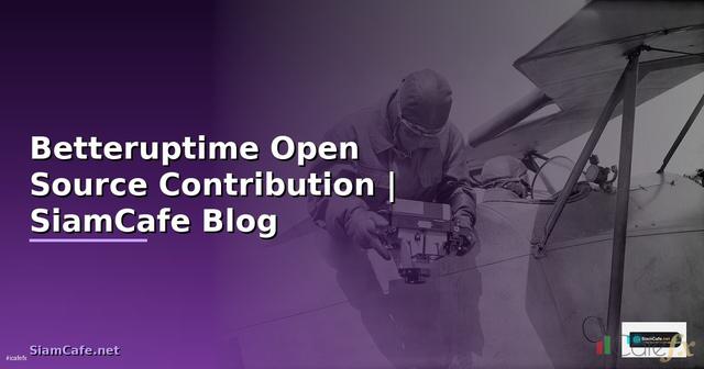 Betteruptime Open Source Contribution