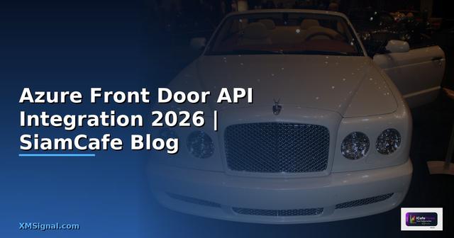 Azure Front Door API Integration เชื่อมต่อระบบ