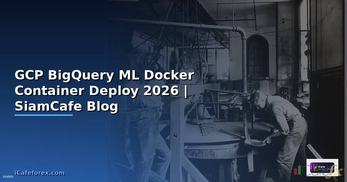 GCP BigQuery ML Docker Container Deploy