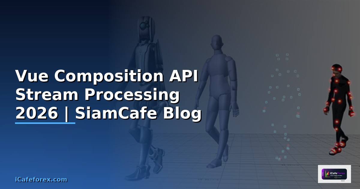 Vue Composition API Stream Processing