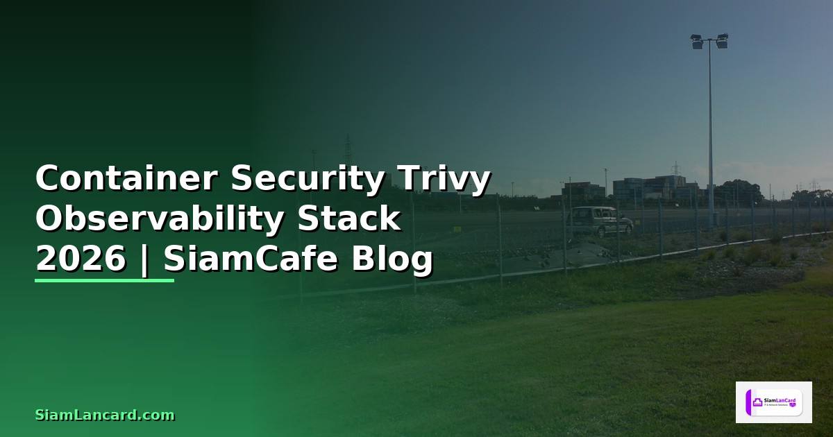 Container Security Trivy Observability Stack