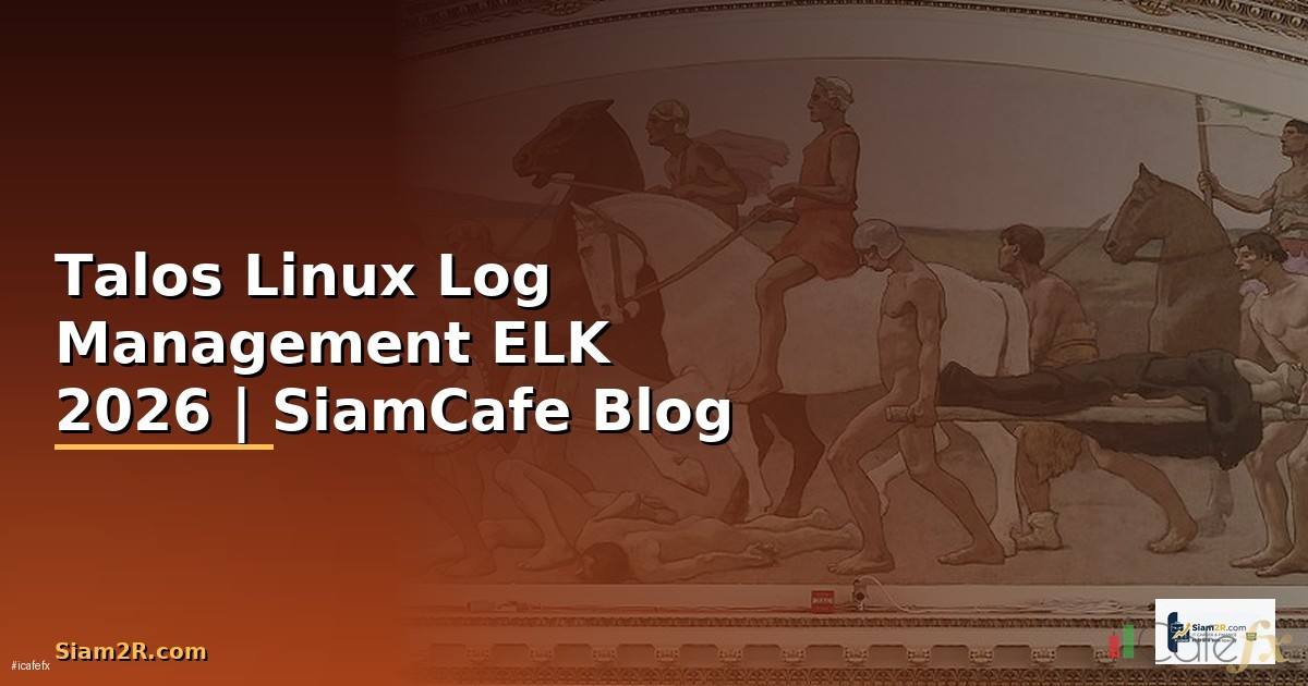 Talos Linux Log Management ELK