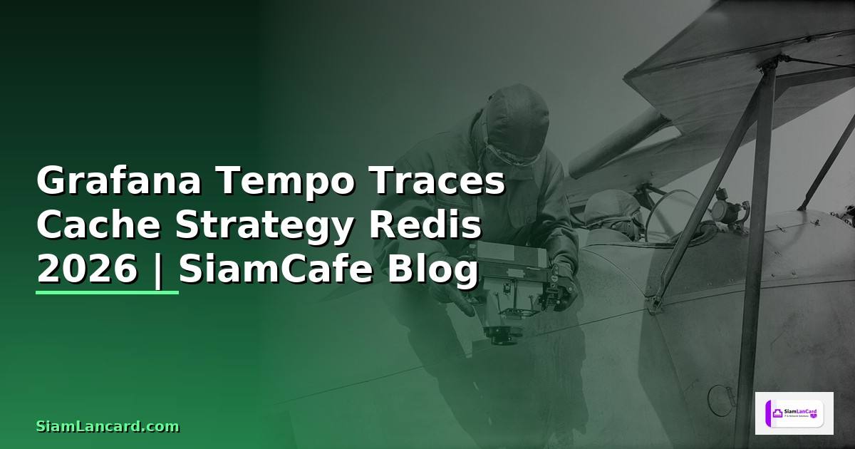 Grafana Tempo Traces Cache Strategy Redis