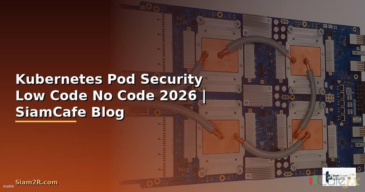 Kubernetes Pod Security Low Code No Code