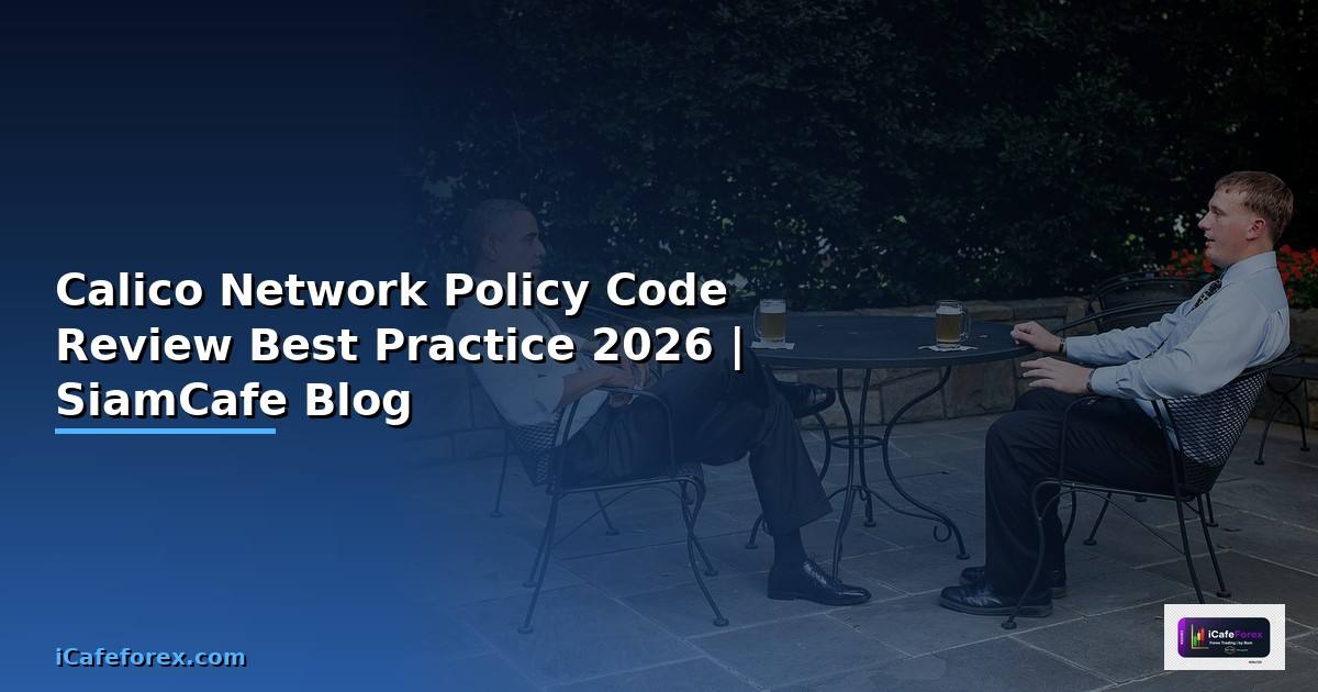 Calico Network Policy Code Review Best Practice