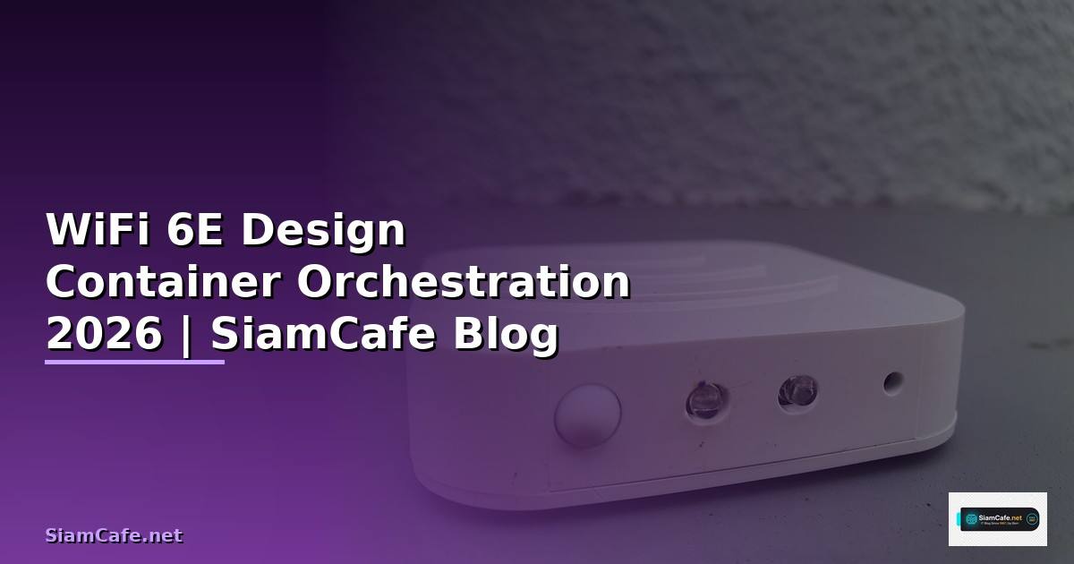 WiFi 6E Design Container Orchestration