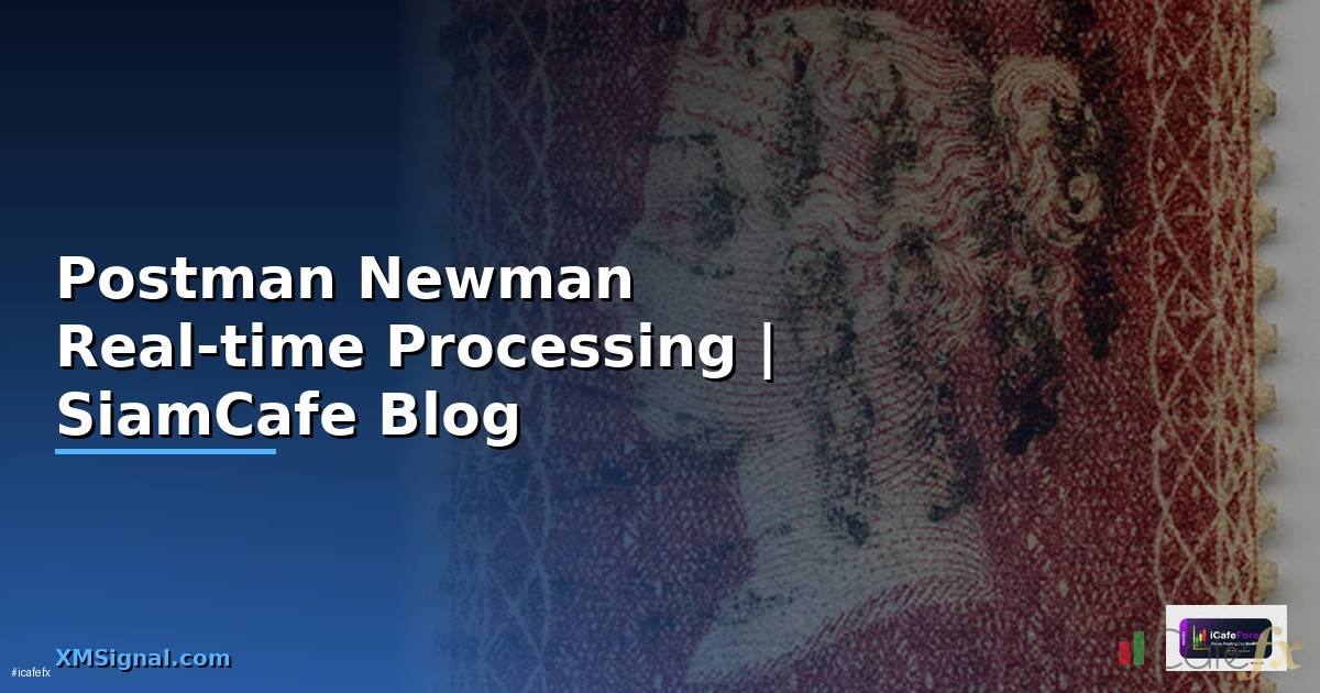 Postman Newman Real-time Processing