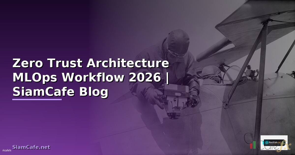 Zero Trust Architecture MLOps Workflow