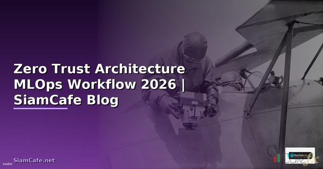 Zero Trust Architecture MLOps Workflow