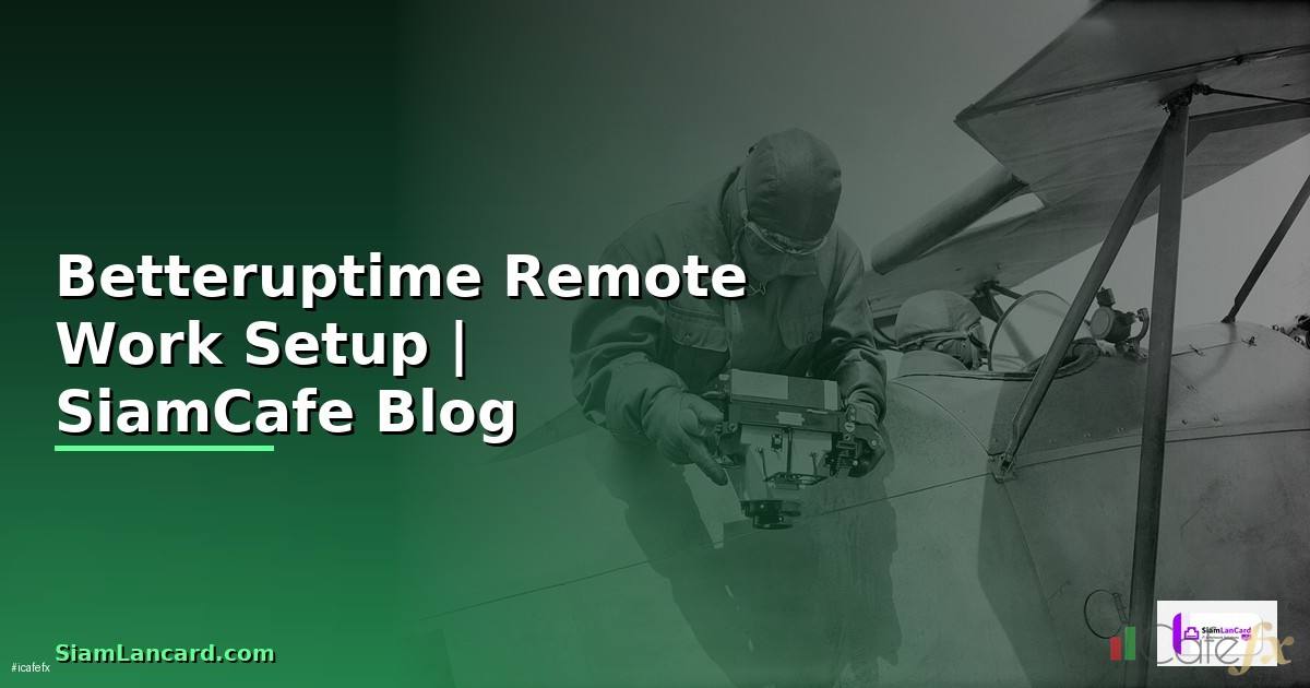 Betteruptime Remote Work Setup