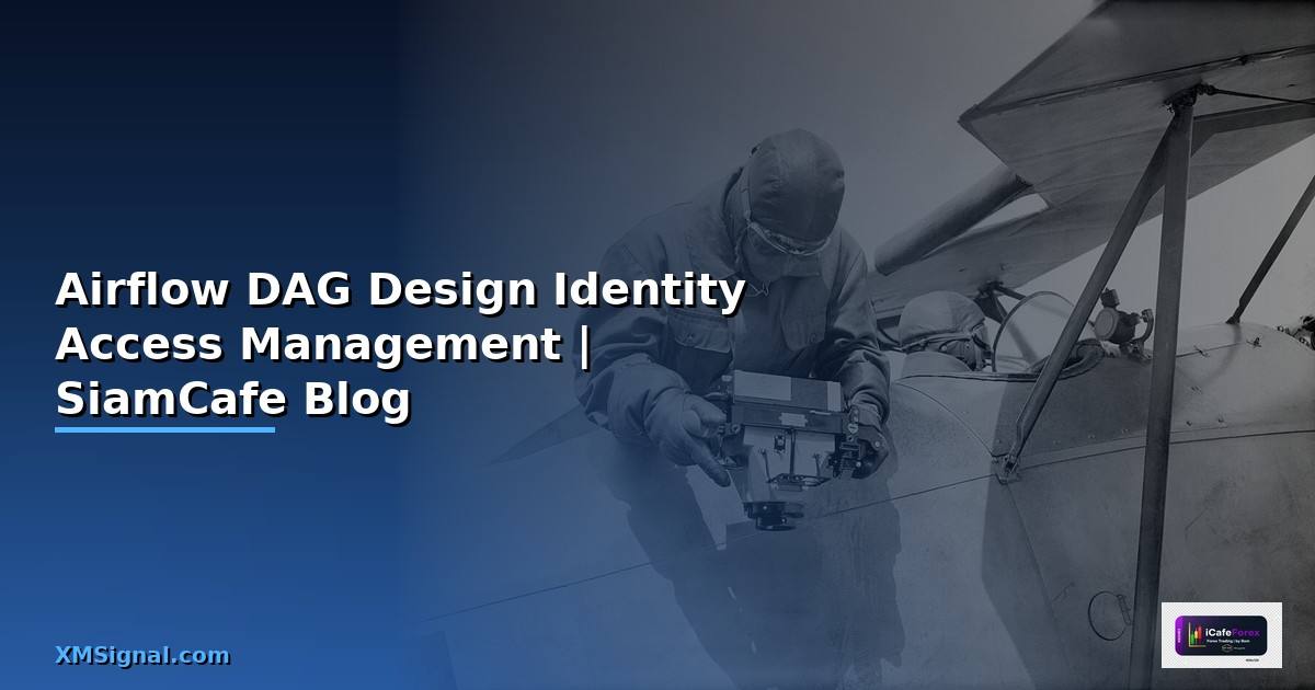 Airflow DAG Design Identity Access Management