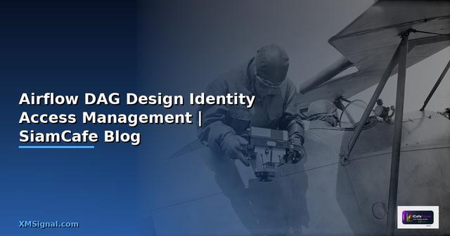Airflow DAG Design Identity Access Management