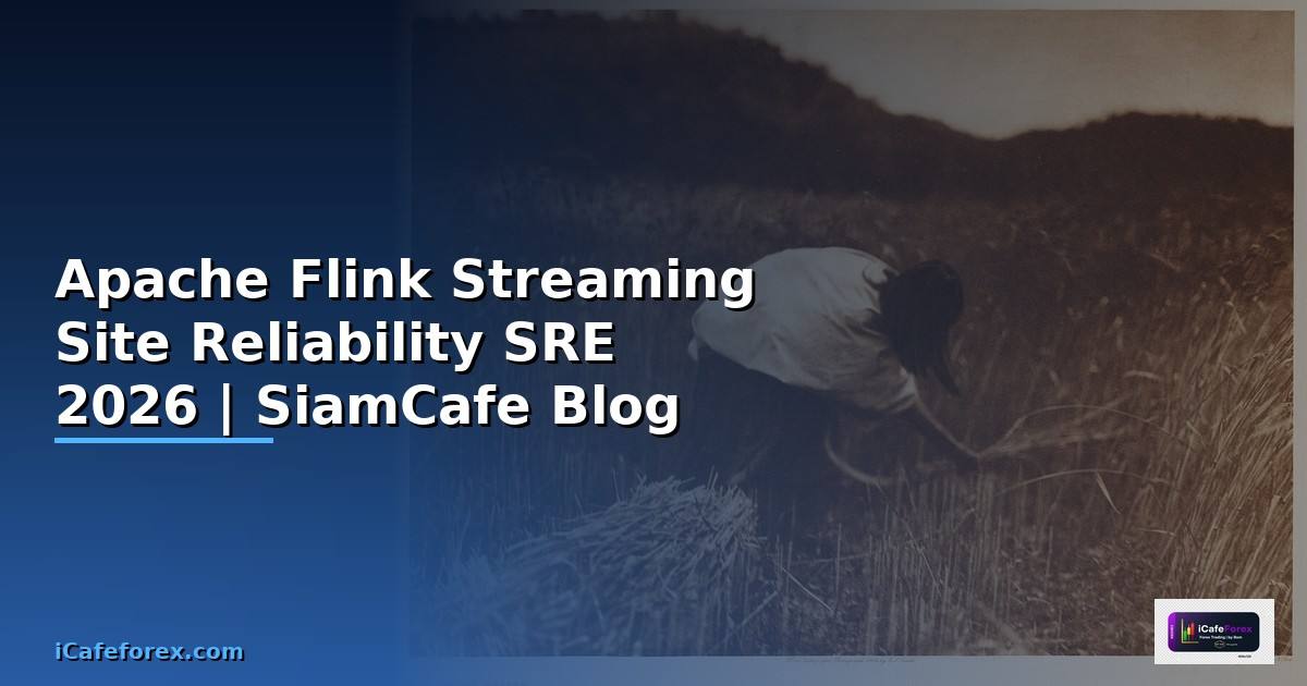 Apache Flink Streaming Site Reliability SRE