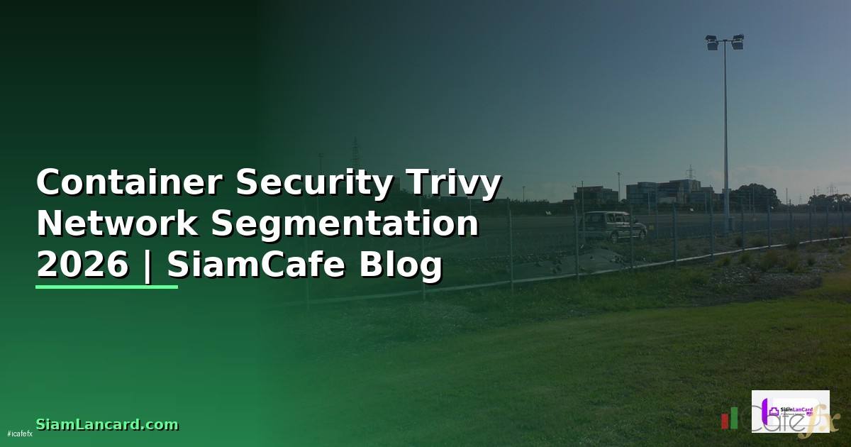 Container Security Trivy Network Segmentation
