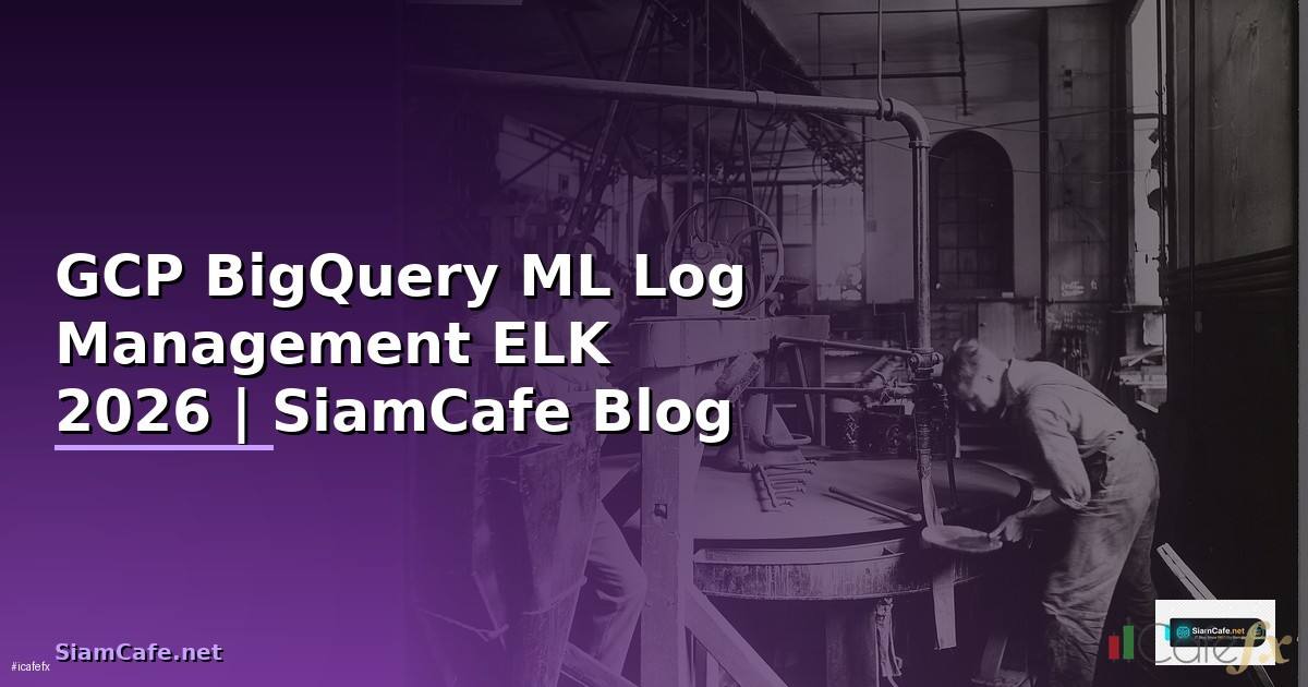 GCP BigQuery ML Log Management ELK