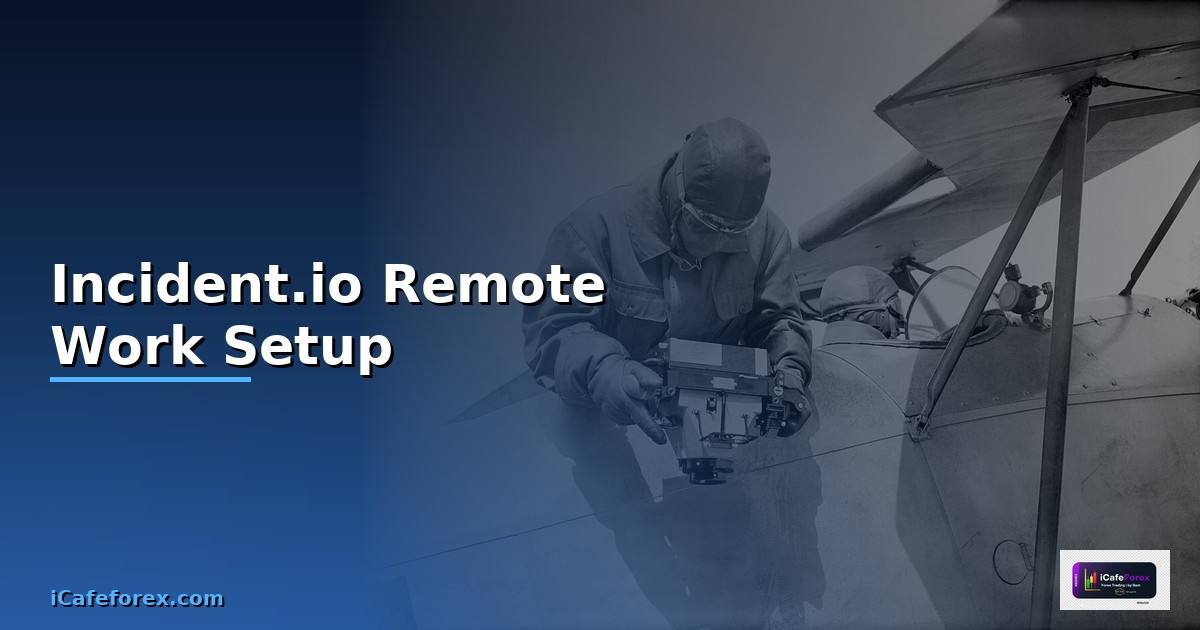 Incident.io Remote Work Setup — วิธีตั้งค่าและใช้งานจริงพร้อมตัวอย่าง