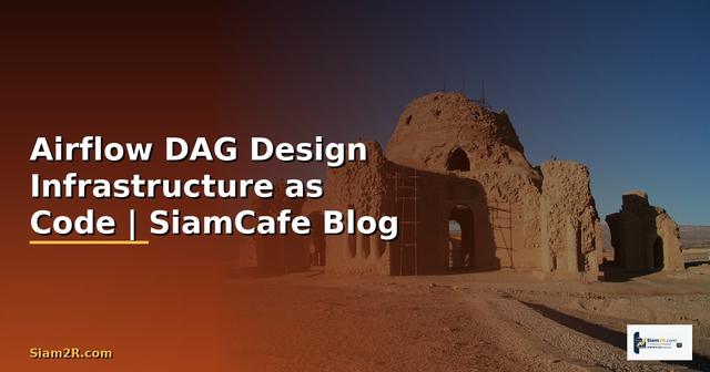 Airflow DAG Design Infrastructure as Code