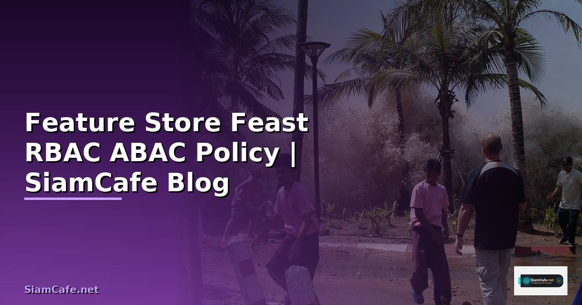 Feature Store Feast RBAC ABAC Policy